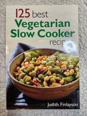 125 Best Vegetarian Slow Cooker Recipes Judith Finlayson Paperback Cookbook